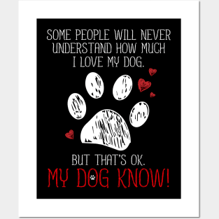 I LOVE MY DOG THAT'S OK MY DOG KNOW T SHIRT PET LOVER Posters and Art